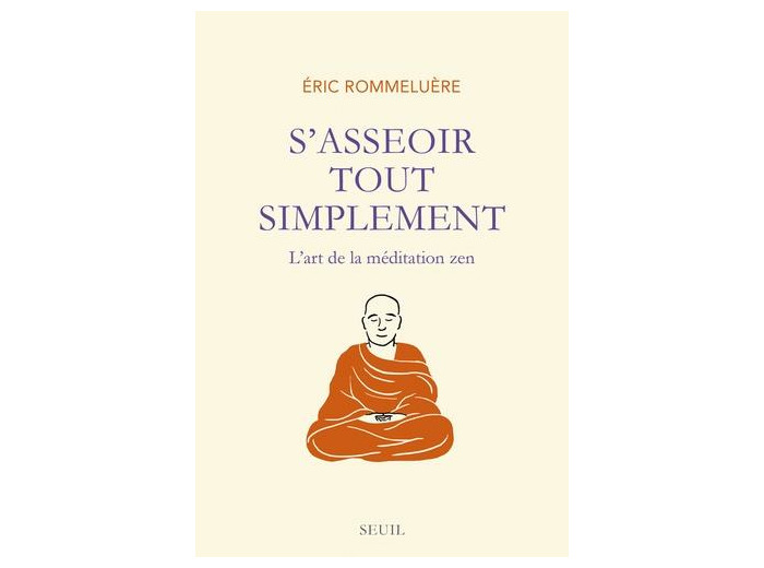 S'asseoir tout simplement - L'art de la méditation zen