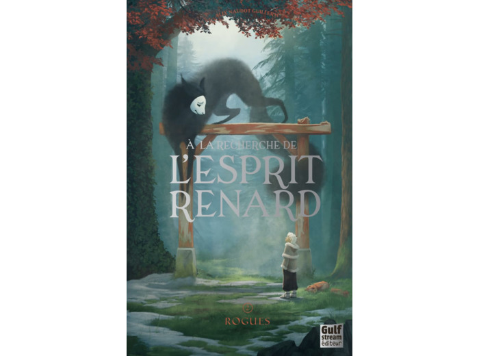 A LA RECHERCHE DE L'ESPRIT RENARD - TOME 2 ROGUES - VOL02