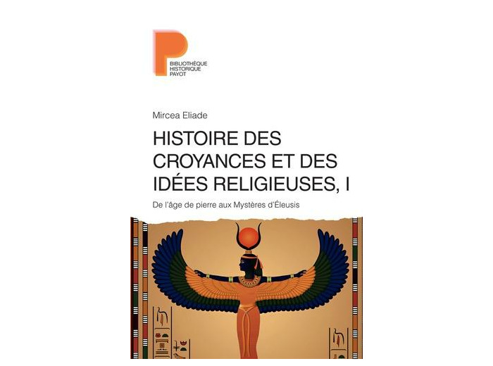 Histoire des croyances et des idées religieuses - Volume 1, De l'âge de pierre aux Mystères d'Eleusis