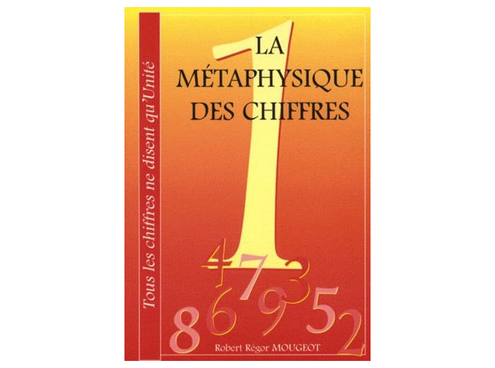 La métaphysique des chiffres - Tous les chiffres ne disent qu'unité