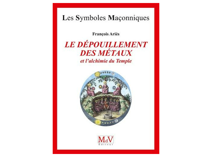 N°24  François Ariès, Le dépouillement des Métaux et l'alchimie du Temple