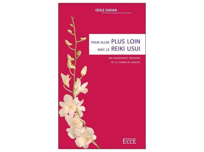 Pour aller plus loin avec le Reiki Usui - Une enseignante témoigne de ce chemin de sagesse