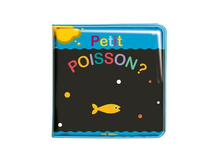 Mon livre de bain magique - Petit poisson ?