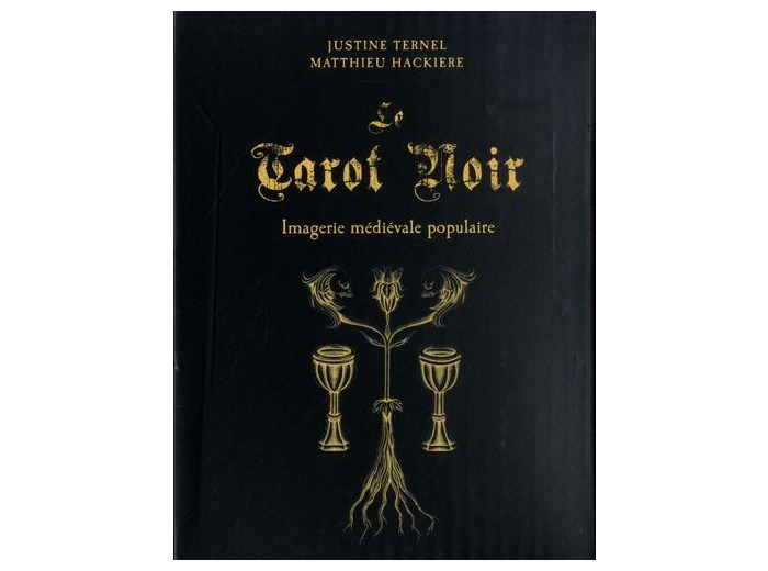 Le tarot noir - Imagerie médiévale populaire. Avec un tarot de 78 lames