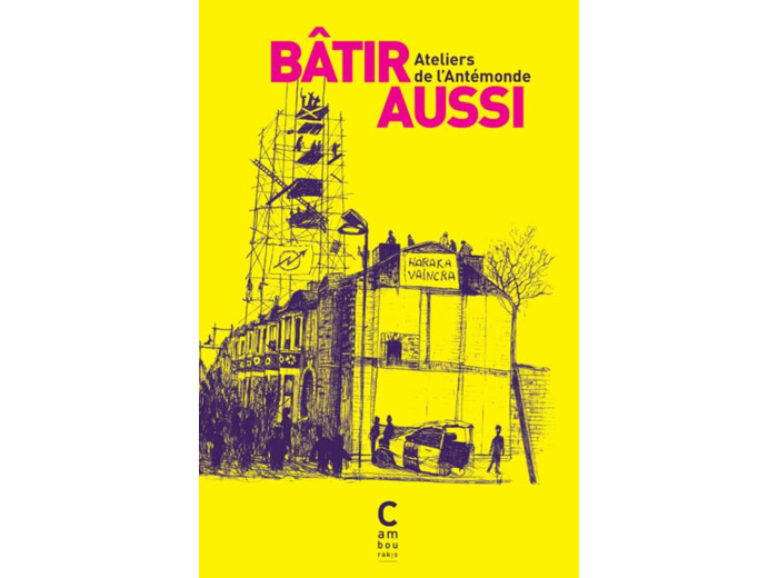 BATIR AUSSI - FRAGMENTS D'UN MONDE REVOLUTIONNE