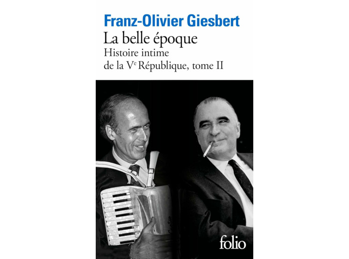 HISTOIRE INTIME DE LA V REPUBLIQUE - VOL02 - LA BELLE EPOQUE