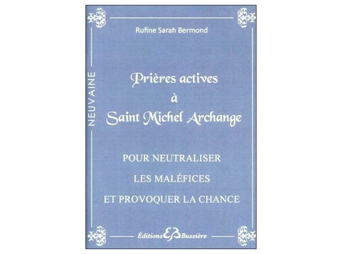 Prières actives à Saint-Michel Archange pour neutraliser les maléfices et provoquer la chance