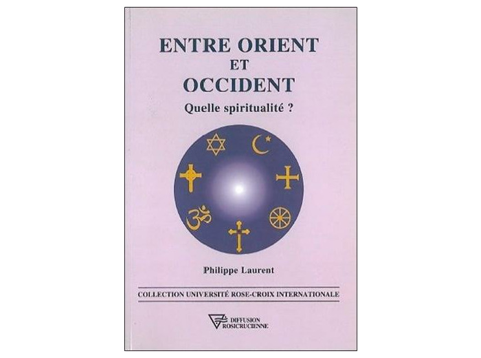 ENTRE ORIENT ET OCCIDENT. Quelle spiritualité ?