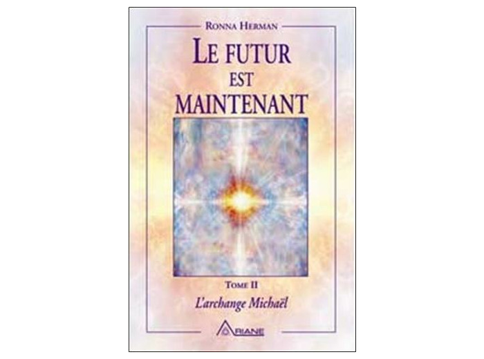 L'archange Michaël. Tome 2, Le futur est maintenant