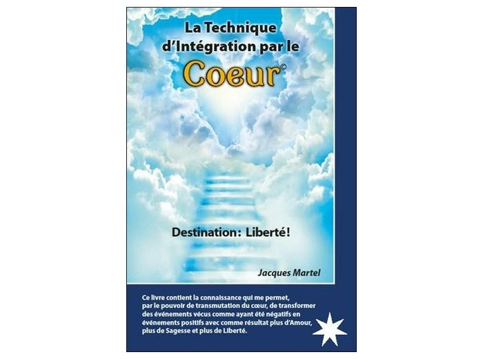 La technique d'intégration par le coeur - Destination : liberté !