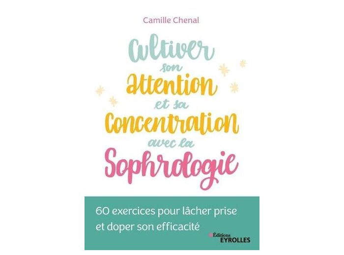 Cultiver son attention et sa concentration avec la sophrologie