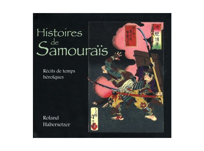 Histoires de samouraïs - Récits de temps héroïques