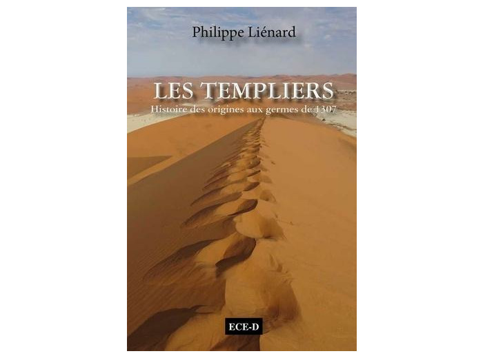Les Templiers, histoire des origines aux germes de 1307 - Tome I