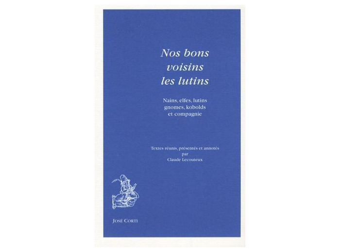 Nos bons voisins les lutins - Nains, elfes, lutins, gnomes, kobolds et compagnie