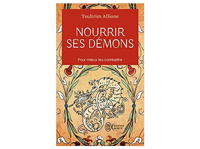 Nourrir ses démons - Utilisez la sagesse ancienne pour résoudre vos conflits intérieurs