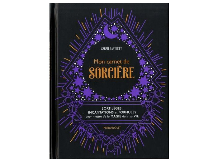 Mon carnet de sorcière - Sortilèges, incantations et formules pour mettre de la magie dans sa vie