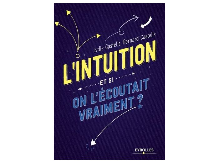 L'intuition - Et si on l'écoutait vraiment ?