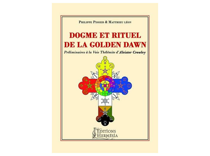 Dogme et rituel de la Golden Dawn - Préliminaires à la voie thélémite d'Aleister Crowley