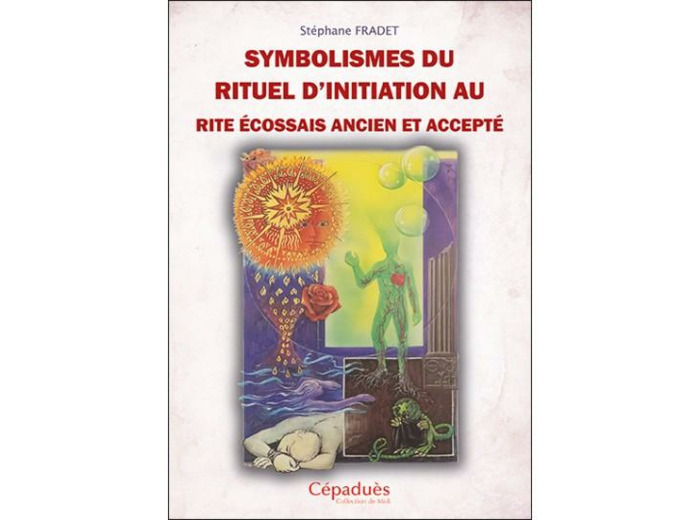 SYMBOLISMES DU RITUEL D’INITIATION AU RITE ÉCOSSAIS ANCIEN ET ACCEPTÉ