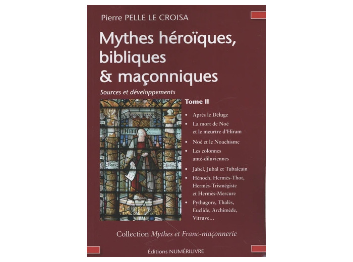 Mythes héroïques, bibliques & maçonniques - Sources et développements Tome 2