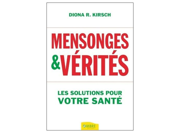 Mensonges & Vérités - Les solutions pour votre santé