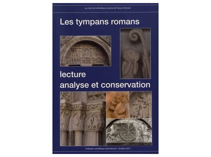 Les tympans romans : lecture, analyse et conservation