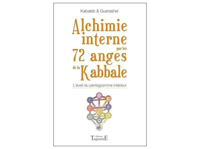Alchimie interne par les 72 anges de la Kabbale - L'éveil du pentagramme intérieur