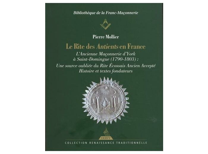 Le rite des Antients en France - L'Ancienne Maçonnerie d'York à Saint-Domingue (1790-1803) : Une source oubliée du Rite Ecossais Ancien Accepté