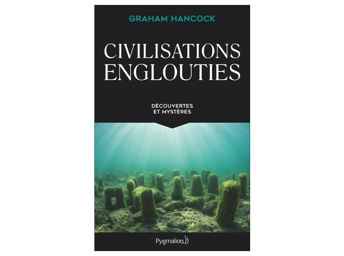 Civilisations englouties - Découvertes et mystères