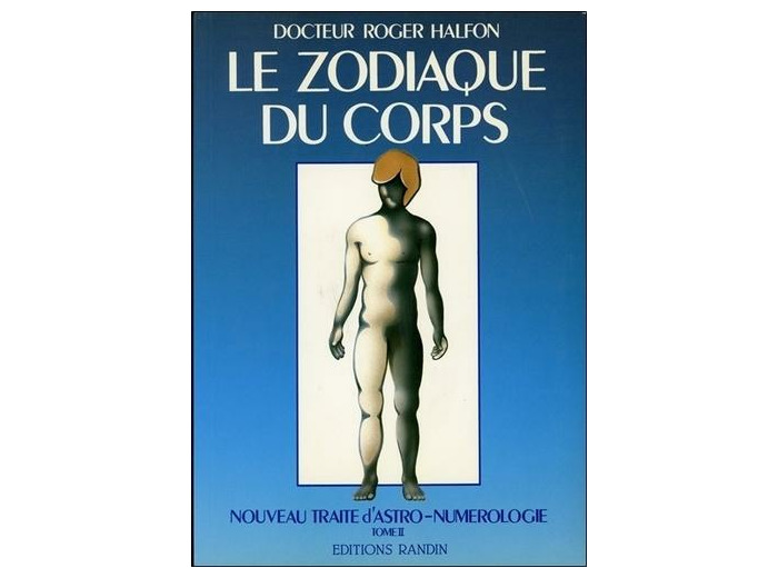 Nouveau traité d'astro-numérologie - Tome 2, Le zodiaque du corps