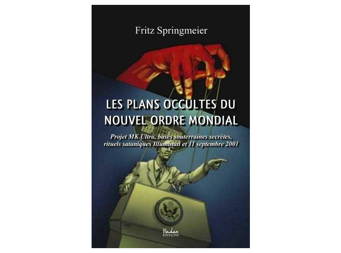 Les plans occultes du Nouvel Ordre Mondial - Projet MK Ultra, bases souterraines secrètes, rituels sataniques Illuminati et 11 septembre 2001