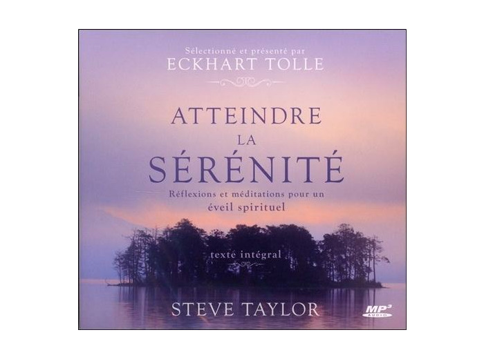 Atteindre la sérénité - Réflexions et méditations pour un éveil spirituel avec 1 CD audio MP3