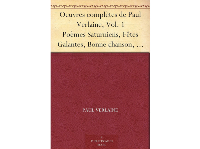 FETES GALANTES / ROMANCES SANS PAROLES / POEMES SATURNIENS