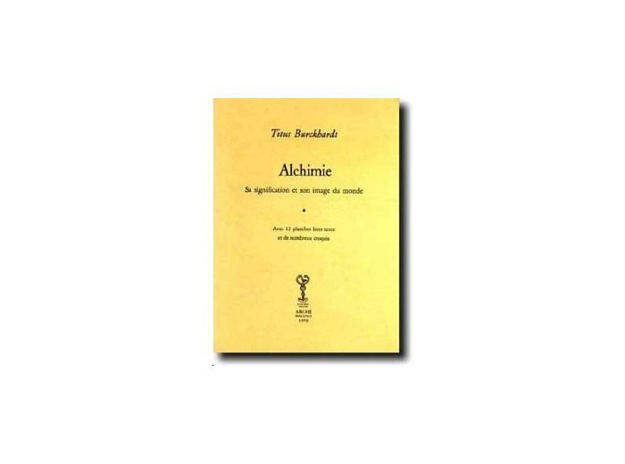 ALCHIMIE. SA SIGNIFICATION ET SON IMAGE DU MONDE.