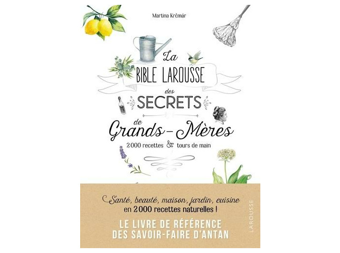 La bible Larousse des secrets de grands-mères - 200 recettes & tours de main - Grand Format