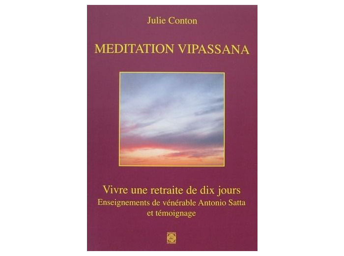 Meditation Vipassana - Vivre une retraite de dix jours