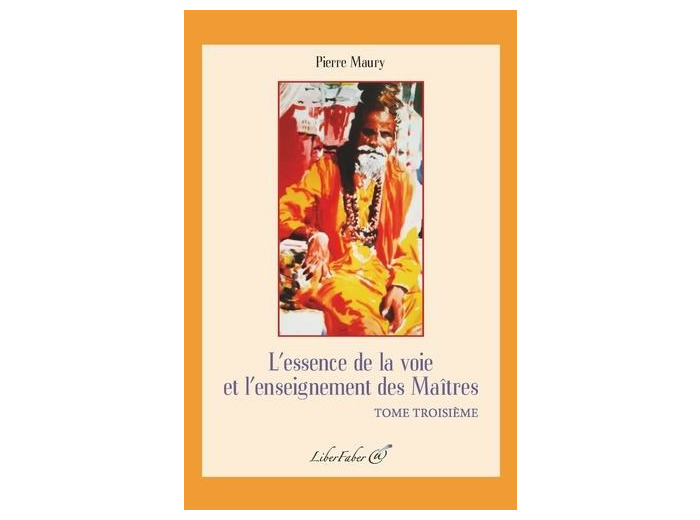 L'essence de la voie et l'enseignement des maitres. tome troisieme