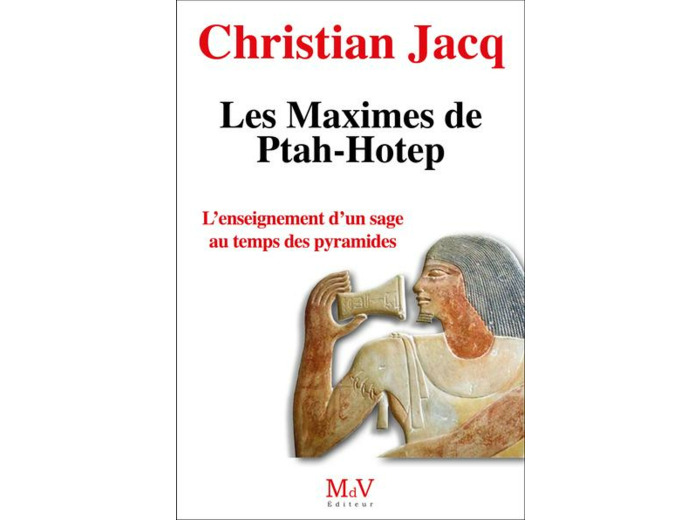 N°9 Christian Jacq, Les Maximes de Ptah-Hotep      "L'enseignement d'un sage au temps des pyramides"