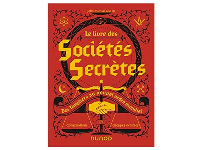 Le livre des sociétés secrètes - Des Templiers au nouvel ordre mondial - Des Templiers au nouvel ordre mondial