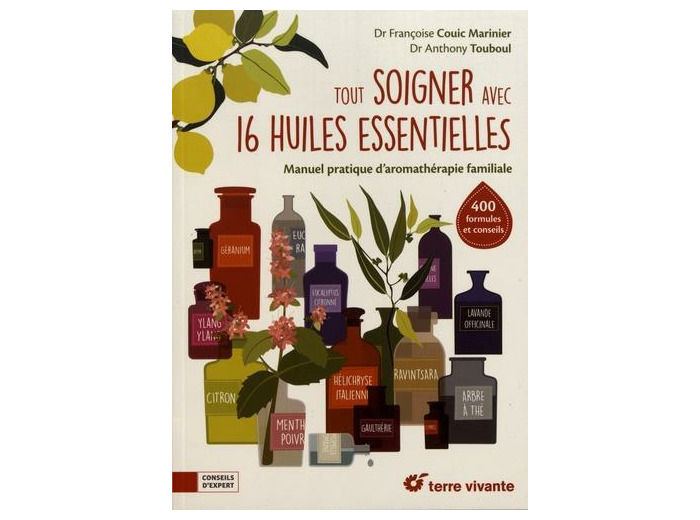 Tout soigner avec 16 huiles essentielles