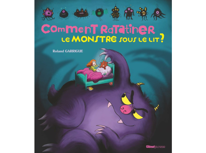 COMMENT RATATINER LE MONSTRE SOUS LE LIT ?