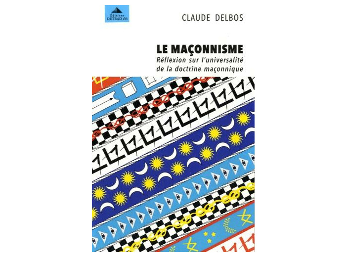 Le maçonnisme - Réflexion sur l'universalité de la doctrine maçonnique
