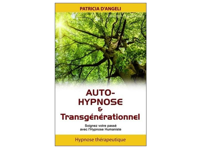 Auto-hypnose & transgénérationnel - Soignez votre passé avec l'hypnose humaniste