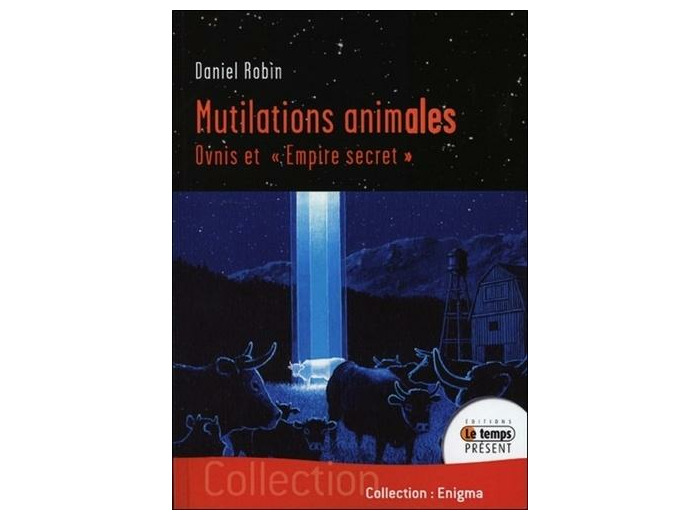 Mutilations animales - Ovnis et "Empire secret"