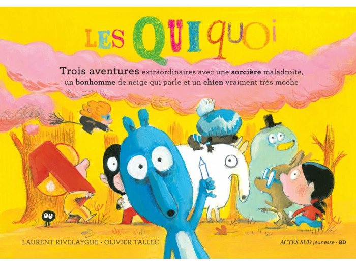 LES QUIQUOI TROIS AVENTURES EXTRAORDINAIRES AVEC UNE SORCIERE MALADROITE, UN BONHOMME DE NEIGE QUI P