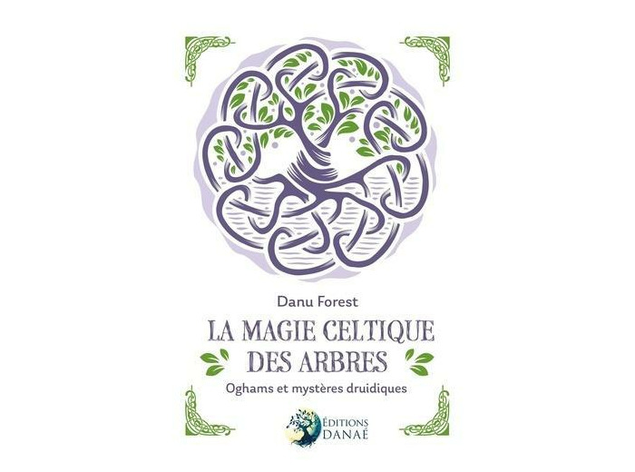 La magie celtique des arbres - Oghams et mystères druidiques