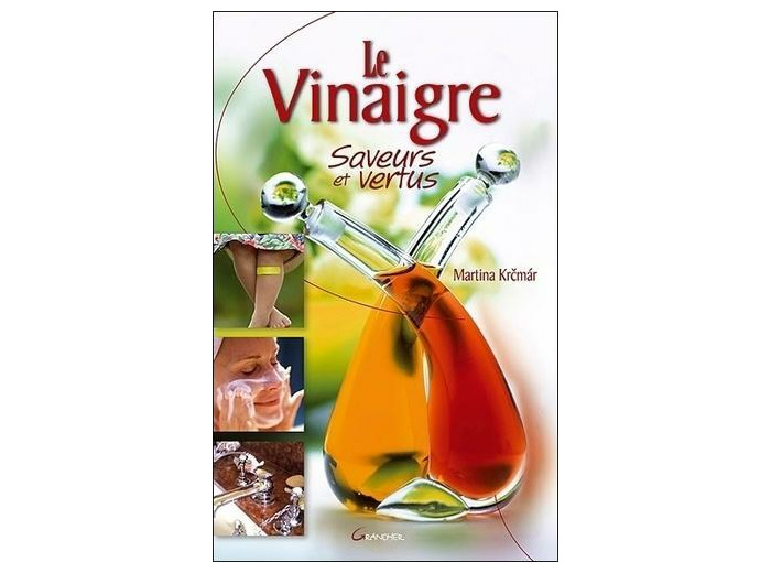 Le Vinaigre - Saveurs et vertus