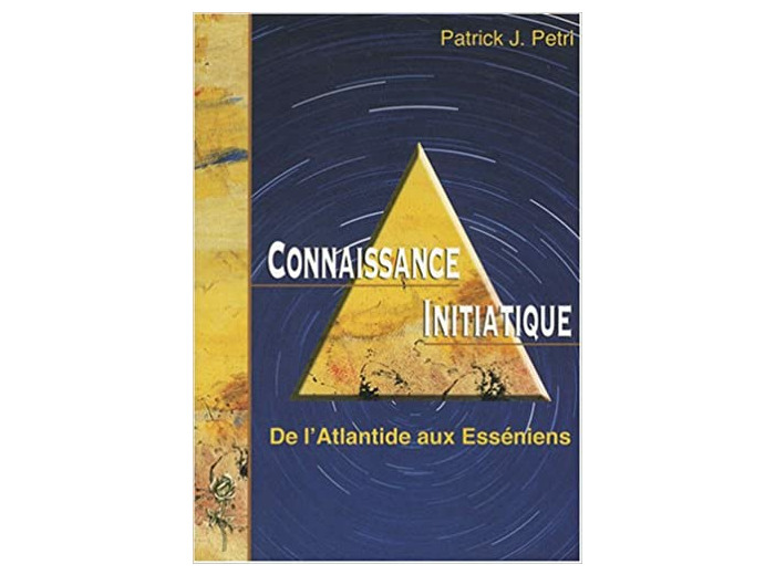 Connaissance initiatique - Tome 1, De l'Atlantide aux Esséniens