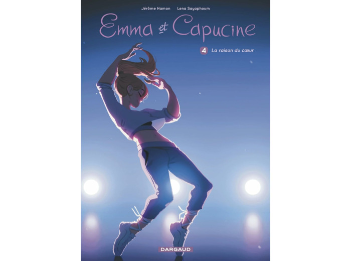 EMMA ET CAPUCINE - TOME 4 - LA RAISON DU COEUR