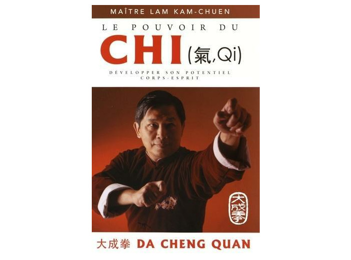 Le pouvoir du chi - Développer son potentiel corps-esprit